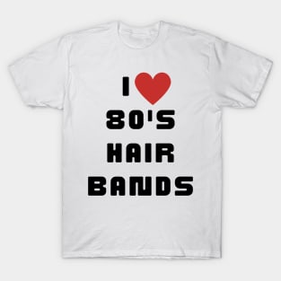 I Love 80's Hair Bands Retro 1980s Classic Music Lover T-Shirt